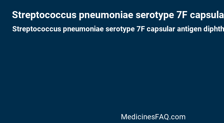 Streptococcus pneumoniae serotype 7F capsular antigen diphtheria CRM197 protein conjugate vaccine