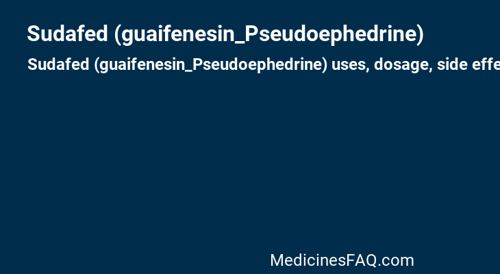 Sudafed (guaifenesin_Pseudoephedrine)