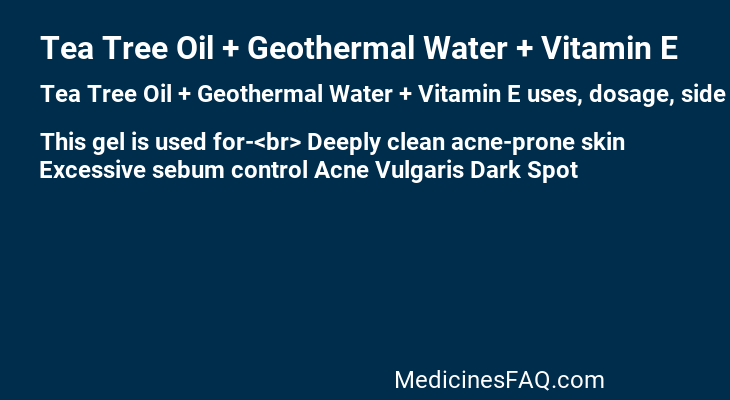 Tea Tree Oil + Geothermal Water + Vitamin E