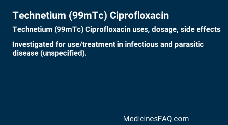 Technetium (99mTc) Ciprofloxacin