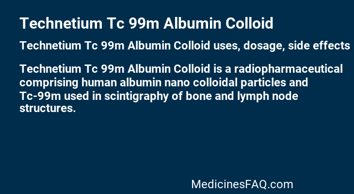 Technetium Tc 99m Albumin Colloid