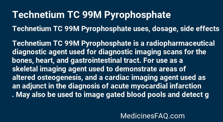 Technetium TC 99M Pyrophosphate