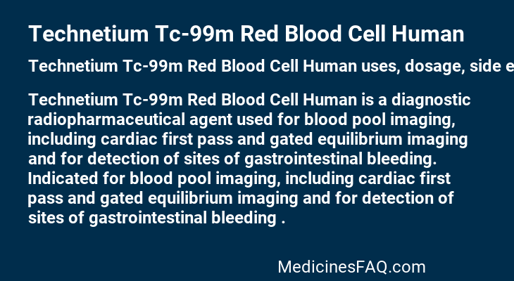 Technetium Tc-99m Red Blood Cell Human
