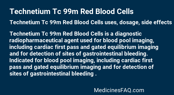 Technetium Tc 99m Red Blood Cells