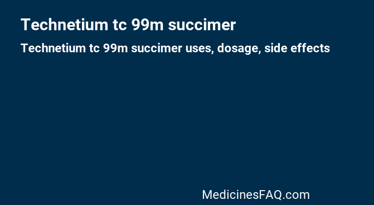 Technetium tc 99m succimer