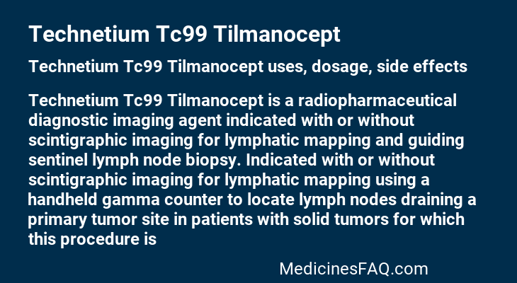 Technetium Tc99 Tilmanocept