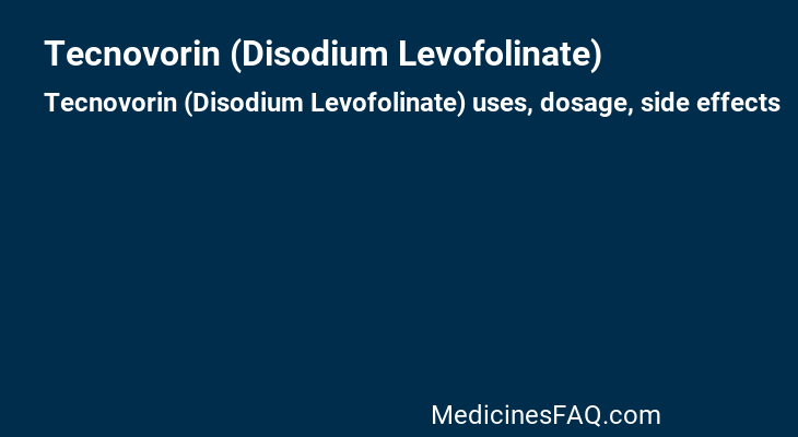 Tecnovorin (Disodium Levofolinate)