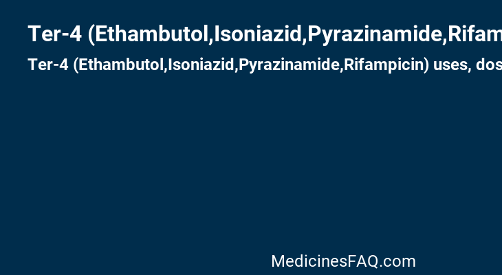 Ter-4 (Ethambutol,Isoniazid,Pyrazinamide,Rifampicin)