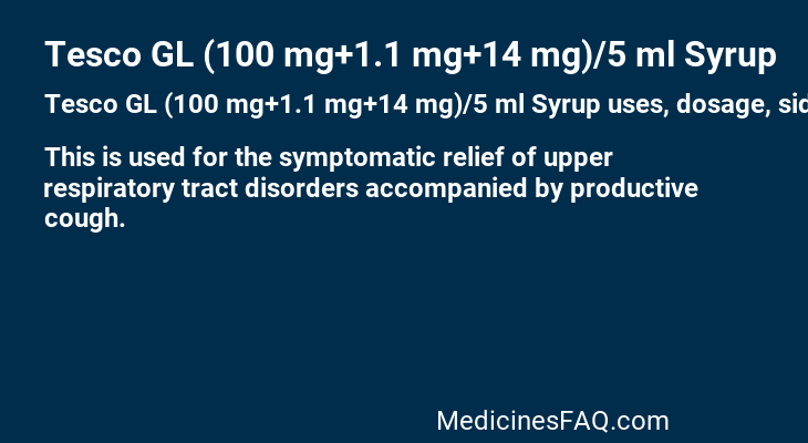 Tesco GL (100 mg+1.1 mg+14 mg)/5 ml Syrup