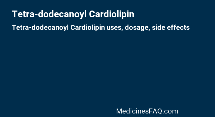Tetra-dodecanoyl Cardiolipin