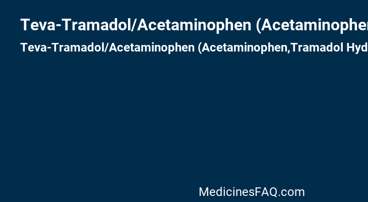 Teva-Tramadol/Acetaminophen (Acetaminophen,Tramadol Hydrochloride)