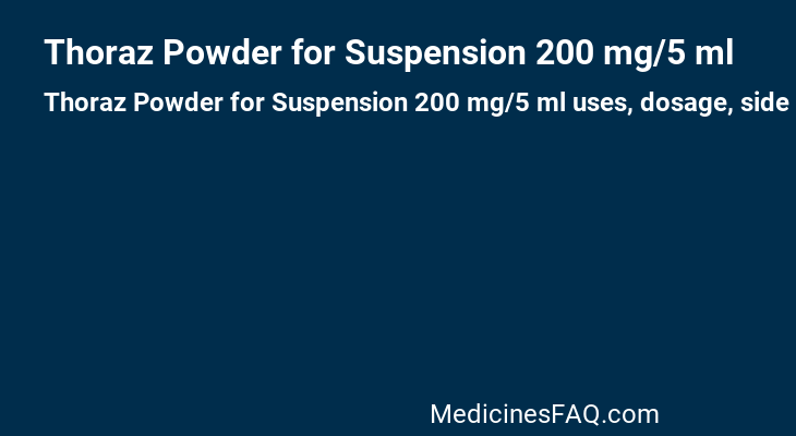 Thoraz Powder for Suspension 200 mg/5 ml