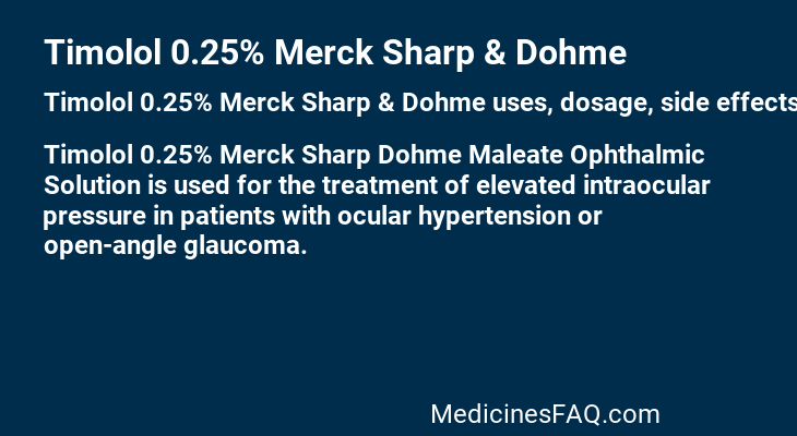 Timolol 0.25% Merck Sharp & Dohme