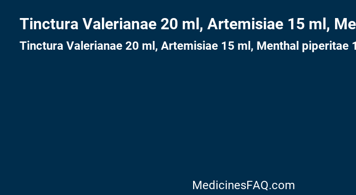 Tinctura Valerianae 20 ml, Artemisiae 15 ml, Menthal piperitae 10 ml, Belladonnae 5 ml (Belladonna tinctura+Valerianae officinalis rhizomatum cum radicibus tinctura+Menthae piperitae foliorum tinctura+Artemisiae absinthii tinctura)