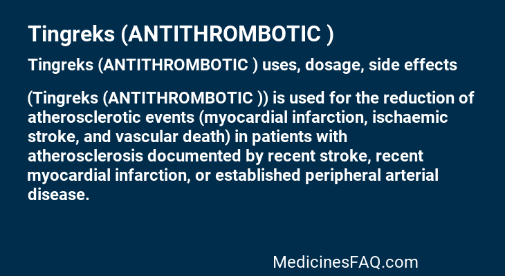 Tingreks (ANTITHROMBOTIC )