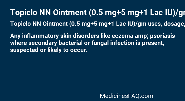 Topiclo NN Ointment (0.5 mg+5 mg+1 Lac IU)/gm