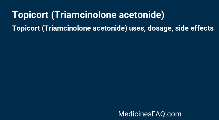 Topicort (Triamcinolone acetonide)