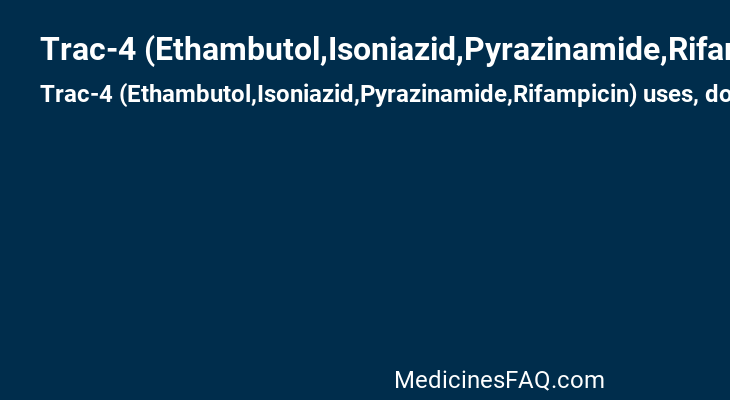 Trac-4 (Ethambutol,Isoniazid,Pyrazinamide,Rifampicin)