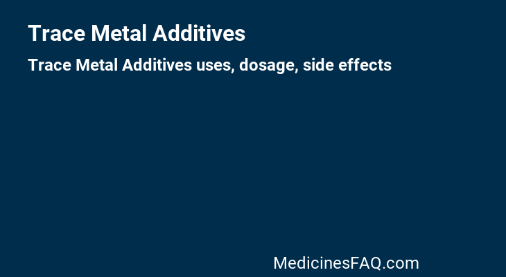 Trace Metal Additives