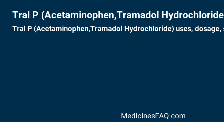 Tral P (Acetaminophen,Tramadol Hydrochloride)