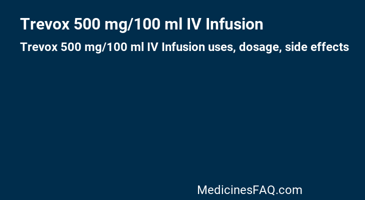 Trevox 500 mg/100 ml IV Infusion