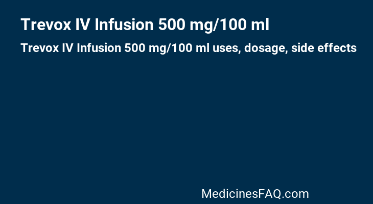 Trevox IV Infusion 500 mg/100 ml