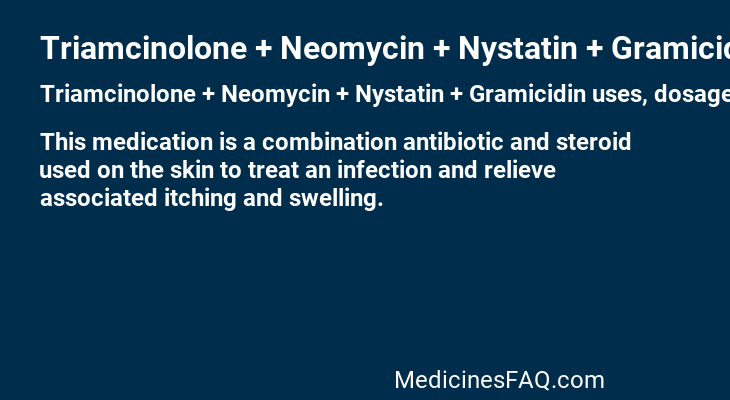 Triamcinolone + Neomycin + Nystatin + Gramicidin