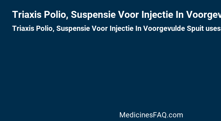 Triaxis Polio, Suspensie Voor Injectie In Voorgevulde Spuit