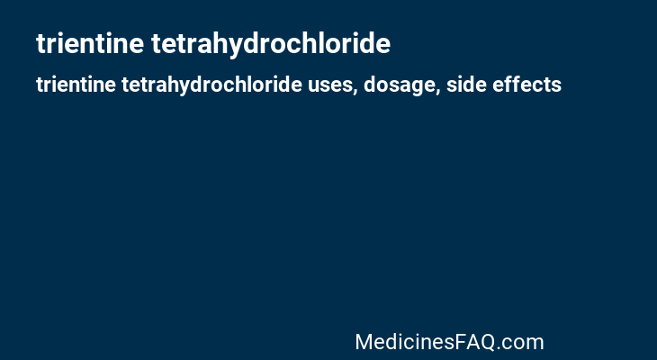 trientine tetrahydrochloride