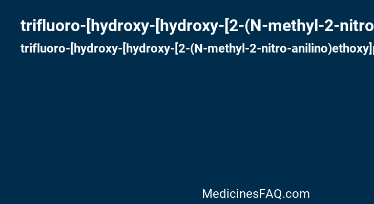 trifluoro-[hydroxy-[hydroxy-[2-(N-methyl-2-nitro-anilino)ethoxy]phosphoryl]oxy-phosphoryl]oxy-beryllium(1-)