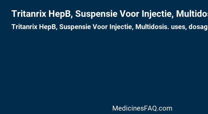 Tritanrix HepB, Suspensie Voor Injectie, Multidosis.