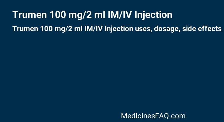 Trumen 100 mg/2 ml IM/IV Injection