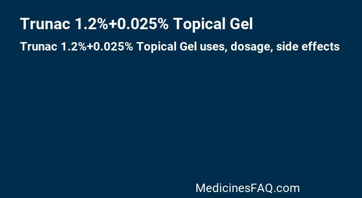 Trunac 1.2%+0.025% Topical Gel