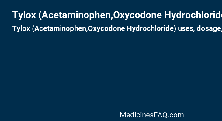 Tylox (Acetaminophen,Oxycodone Hydrochloride)