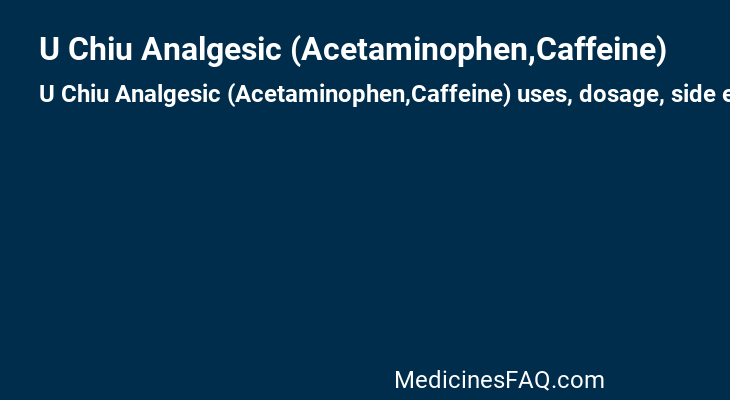 U Chiu Analgesic (Acetaminophen,Caffeine)