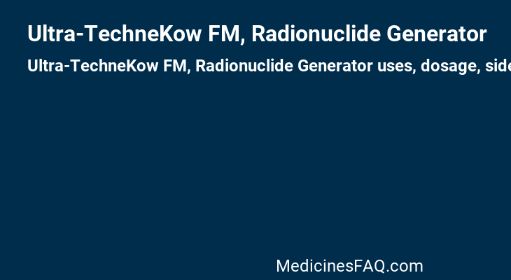 Ultra-TechneKow FM, Radionuclide Generator