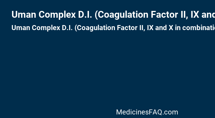 Uman Complex D.I. (Coagulation Factor II, IX and X in combination)