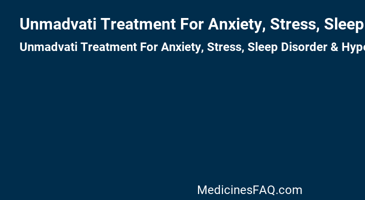Unmadvati Treatment For Anxiety, Stress, Sleep Disorder & Hypertension