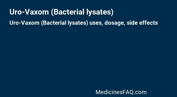 Uro-Vaxom (Bacterial lysates)