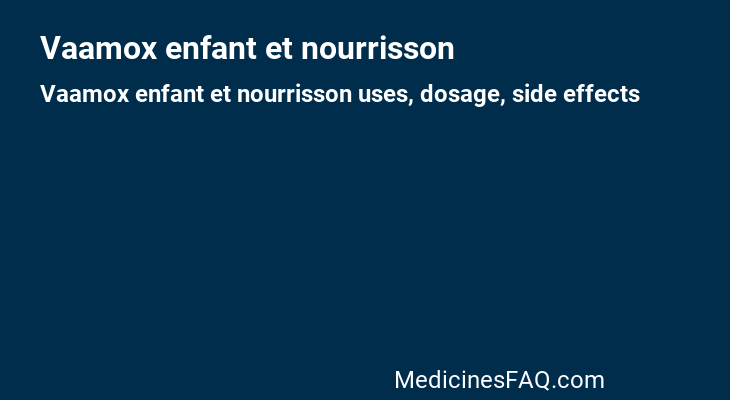 Vaamox enfant et nourrisson