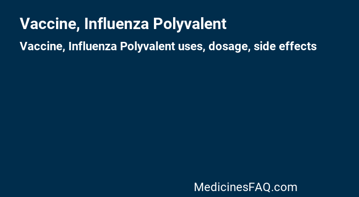 Vaccine, Influenza Polyvalent