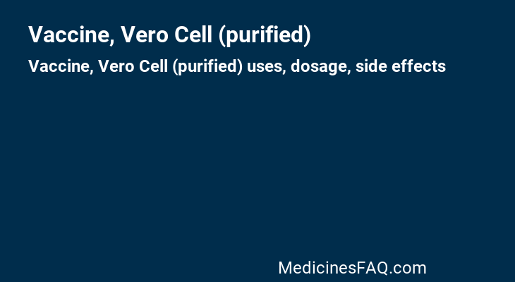 Vaccine, Vero Cell (purified)