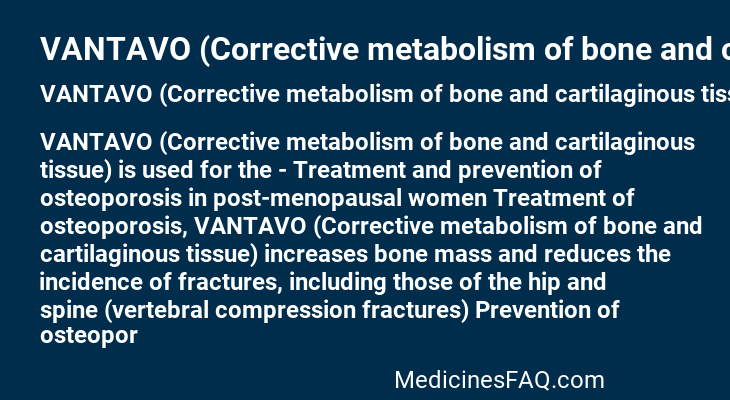 VANTAVO (Corrective metabolism of bone and cartilaginous tissue)