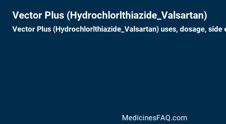 Vector Plus (Hydrochlorlthiazide_Valsartan)