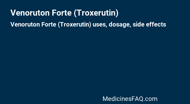 Venoruton Forte (Troxerutin)