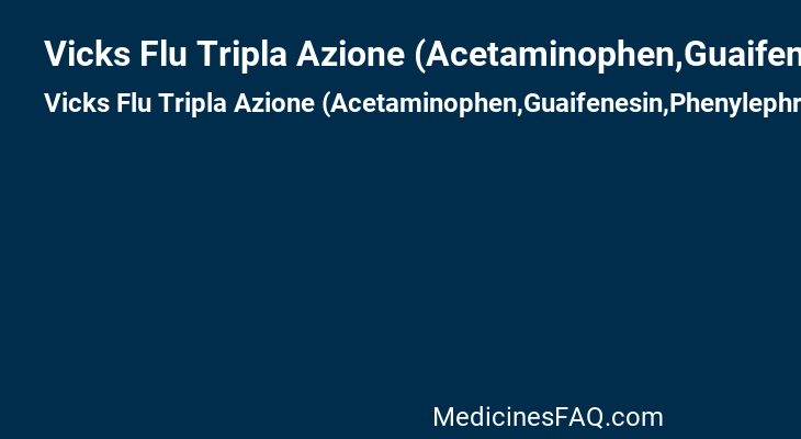 Vicks Flu Tripla Azione (Acetaminophen,Guaifenesin,Phenylephrine Hydrochloride)