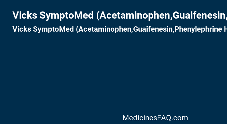 Vicks SymptoMed (Acetaminophen,Guaifenesin,Phenylephrine Hydrochloride)