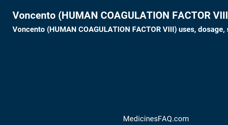 Voncento (HUMAN COAGULATION FACTOR VIII)