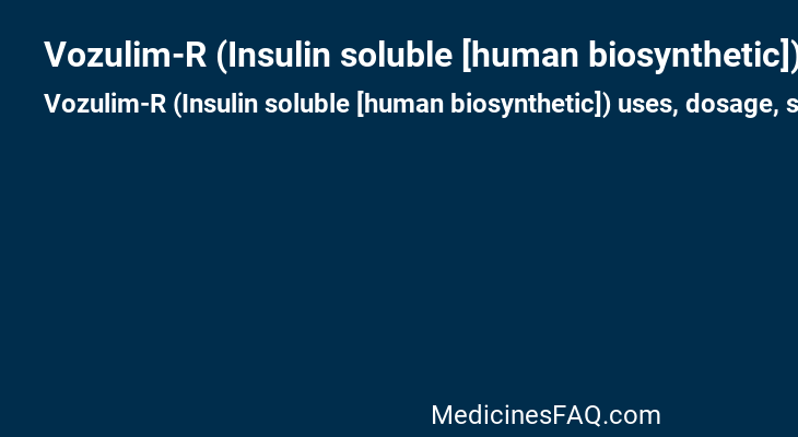 Vozulim-R (Insulin soluble [human biosynthetic])