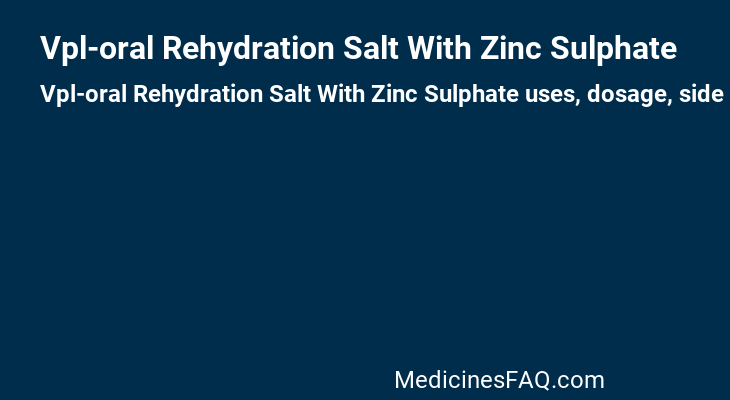 Vpl-oral Rehydration Salt With Zinc Sulphate